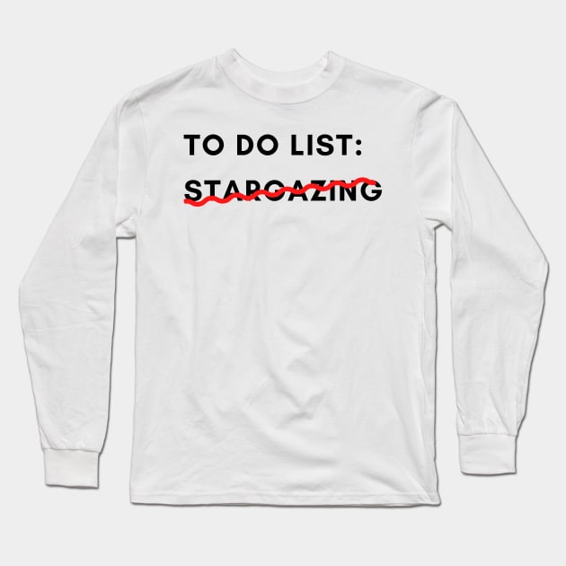 To do list Stargazing Funny Long Sleeve T-Shirt by 46 DifferentDesign